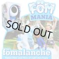 FOM MANIA Fomalanche